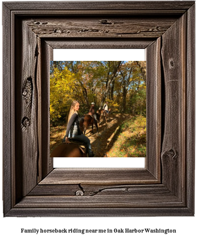 family horseback riding near me in Oak Harbor, Washington